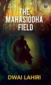 THE MAHASIDDHA FIELD BY DWAI LAHIRI (GRADE - C)