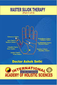 MASTER SUJOK THERAPY PART 1 OF 2 BY DOCTOR ASHOK SETHI (GRADE - C)