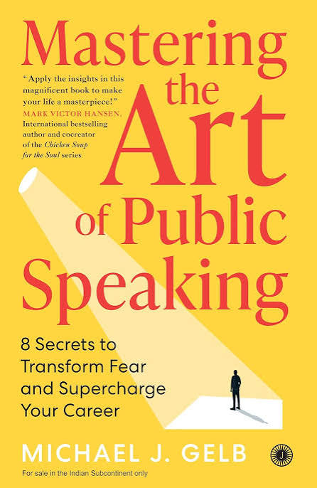 MASTERING THE ART OF PUBLIC SPEAKING BY MICHAEL J. GELB (GRADE - A)