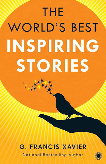 THE WORLD'S BEST INSPIRING STORIES BY G.FRANCIS XAVIER (GRADE - A)
