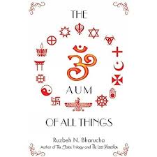 THE AUM OF ALL THINGS BY RUZBEH N BHARUCHA (GRADE - C)