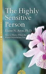 THE HIGHLY SENSITIVE PERSON BY ELAINE N. ARON, PHD