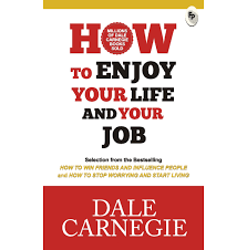 HOW TO ENJOY YOUR LIFE AND YOUR JOB BY DALE CARNEGIE (GRADE - A)