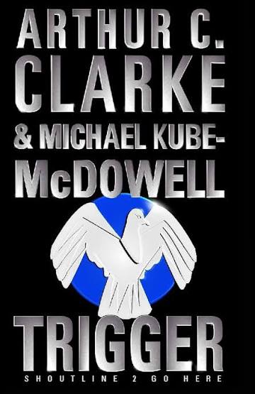 The Trigger by Arthur C Clarke and Michael P Kube Mcdowell (Grade - C)