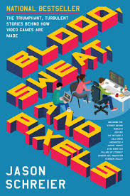Blood, Sweat, and Pixels by Jason Schreier (GRADE-B)