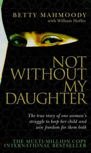 NOT WITHOUT MY DAUGHTER BY BETTY MAHMOODY WITH WILLIAM HOFFER (GRADE - B)