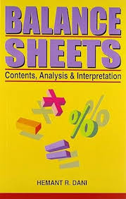 Balance Sheets: Contents, Analysis and Interpretation by Hemant R. Dani (GRADE-A)