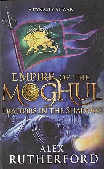 TRAITORS IN THE SHADOWS ,EMPIRE OF THE MOGHUL BY ALEX RUTHERFORD (GRADE - A)