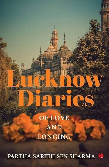LUCKNOW DIARIES BY PARTHA SARTHI SEN SHARMA (GRADE - B)