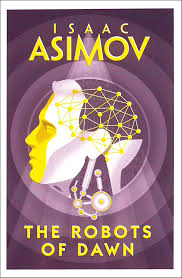 The Robots of Dawn by Isaac Asimov (GRADE-C)