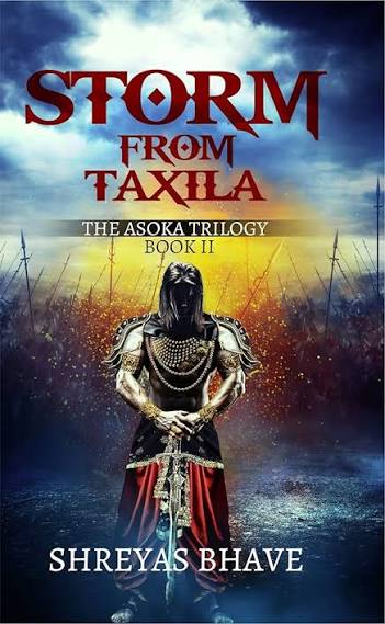 Storm from Taxila: The Asoka Trilogy (Book II) by Shreyas Bhave (GRADE-B)