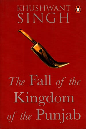 THE FALL OF THE KINGDOM OF THE PUNJAB BY KHUSHWANT SINGH (GRADE - A)