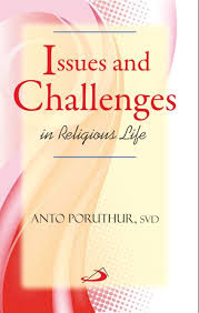issues andchalleges in Religious life by anto poruthur (GRADE-B)