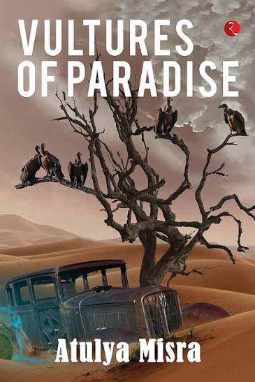 VULTURES OF PARADISE BY ATUIYA MISRA (GRADE - A)
