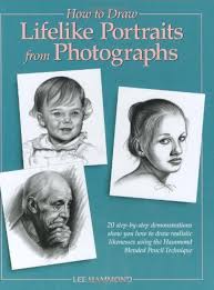 How to Draw Lifelike Portraits from Photographs by Lee Hammond (Grade - C)