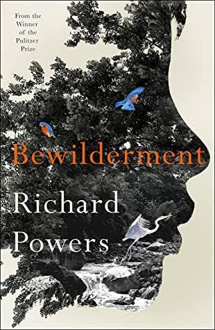Bewilderment by Richard Powers  (GRADE-B)