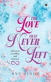The love that never left by Anu Singh (GRADE - C)