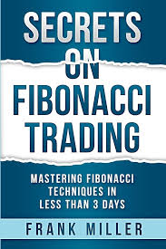 Secrets on Fibonacci Trading by Frank Miller (GRADE-A)