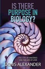 Is There Purpose in Biology? by Denis Alexander (GRADE-B)