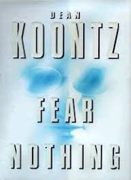 Fear Nothing by Dean Koontz (Grade - B)