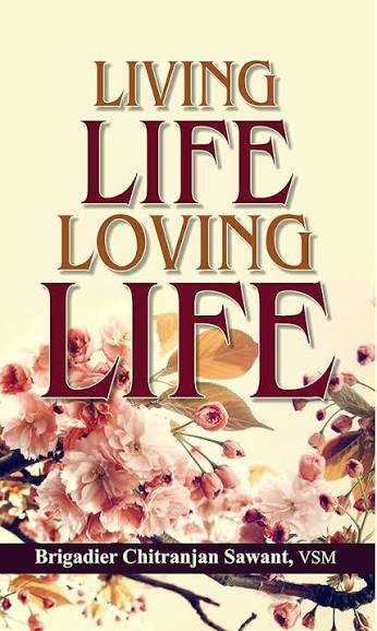Living Life Loving Life by Brig. Chitranjan Sawant (GRADE-B)