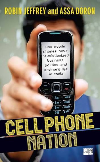 Cell Phone Nation: How Mobile Phones Have Revolutionized Business by Robin Jeffrey and Assa Doron (GRADE-B)