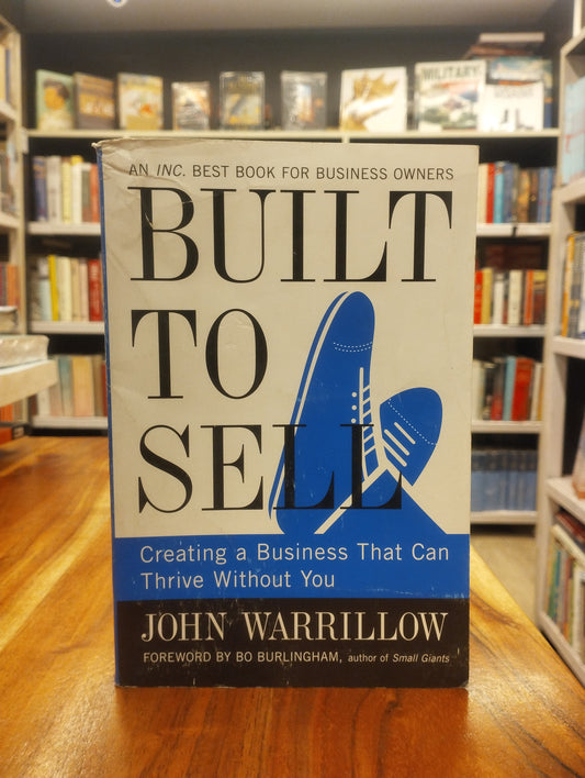 Built to Sell: Creating a Business that can Thrive Without You