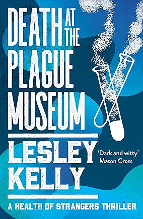 Death at the Plague Museum (The Health of Strangers Thrillers Book 3)