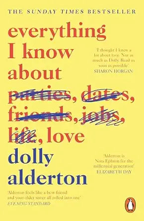 Everything I Know About Love [Paperback] Alderton, Dolly Paperback – 1 January 2019
by Dolly Alderton (Author)