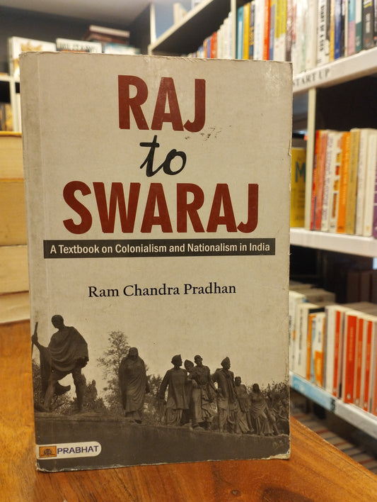 Raj to Swaraj (English) : Indian History | Indian Independence Movement | Asian History | Colonialism & Nationalism | Political History & Theory | Non-fiction