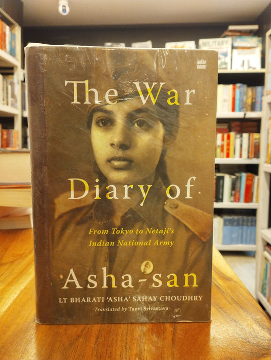 The War Diary of Asha-san : From Tokyo to Netaji's Indian National Army