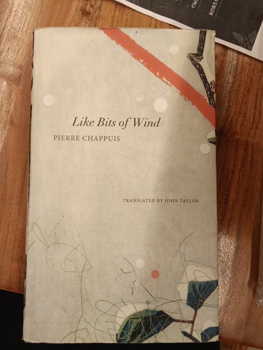 Like Bits of Wind: Selected Poetry and Poetic Prose, 1974-2014
Book by Pierre Chappuis