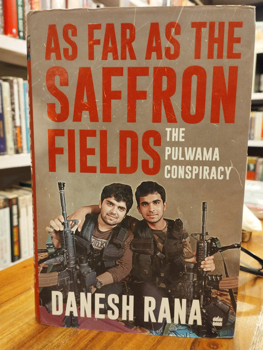 AS FAR AS THE SAFFRON FIELDS: The Pulwama Conspiracy