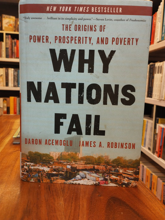 Why Nations Fail: The Origins of Power, Prosperity, and Poverty