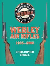 Webley Air Rifles 1925-2005
by Christopher Thrale (Author),Grade (B)