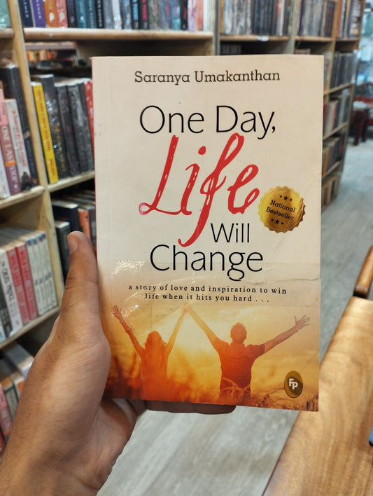 One Day, Life Will Change: A story of love and inspiration to win life when it hits you hard (preloved)