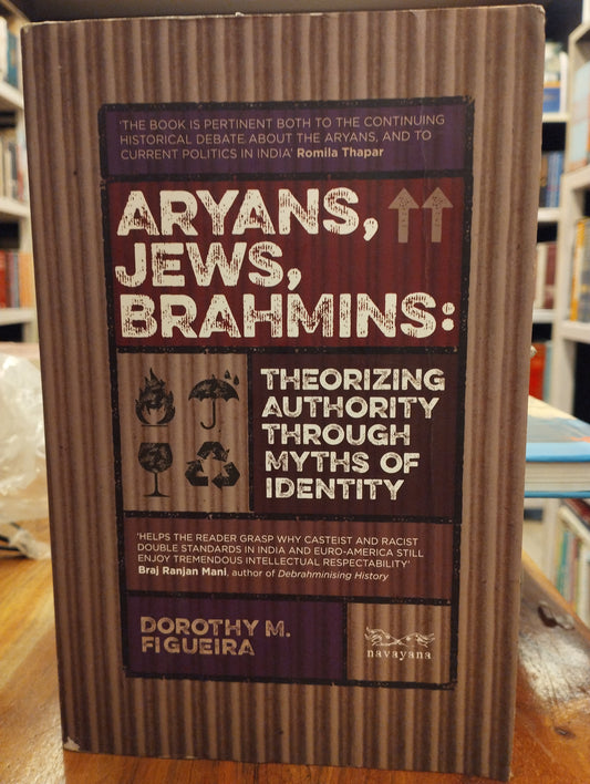 Aryans, Jews, Brahmins : Theorizing Authority through Myths of Identity