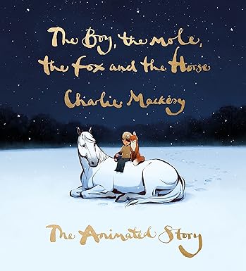 THE BOY, THE MOLE, THE FOX AND THE HORSE {CHARLIE MACKESY} "THE ANIMATED STORY"