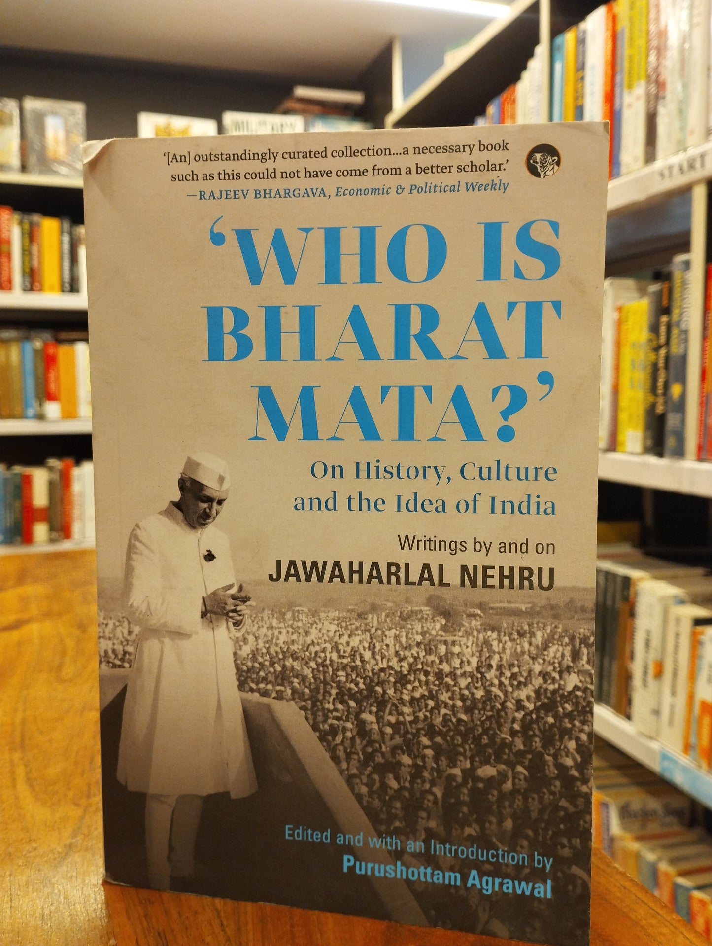 Who Is Bharat Mata? On History, Culture and the Idea of India: Writings by and on Jawaharlal Nehru