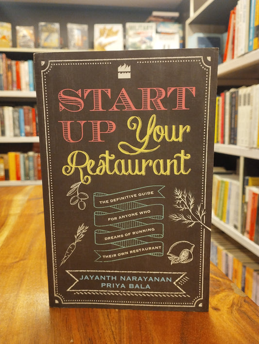Start Up your Restaurant: The Definitive Guide for Anyone Who Dreams of Running their Own Restaurant