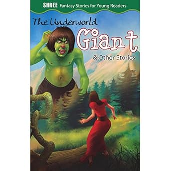 Fantasy Stories The Underworld Giant & Other Stories (Shree Fantasy Stories for Young Readers)
