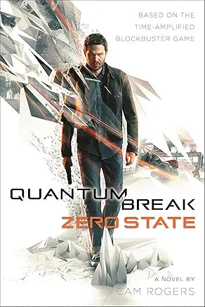 Quantum Break: Zero State: A Novel