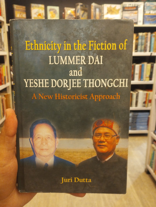 Ethnicity in the Fiction Lummer Dai and Yeshe Dorjee Thongchi: A New Historicist Approach