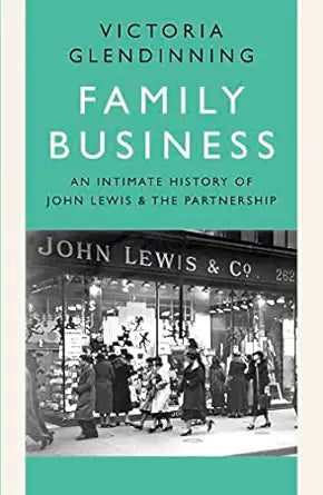Family Business: An Intimate History of John Lewis and the Partnership Hardcover – Import, 19 August 2021
by Victoria Glendinning (Author)