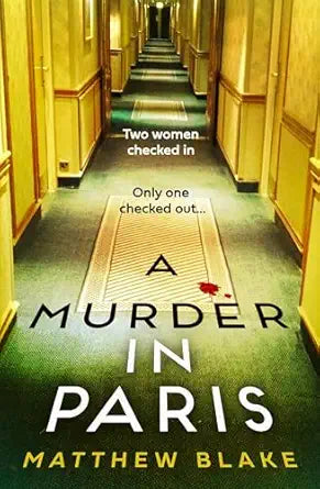 A Murder in Paris Paperback – 17 July 2025
by Matthew Blake (Author)