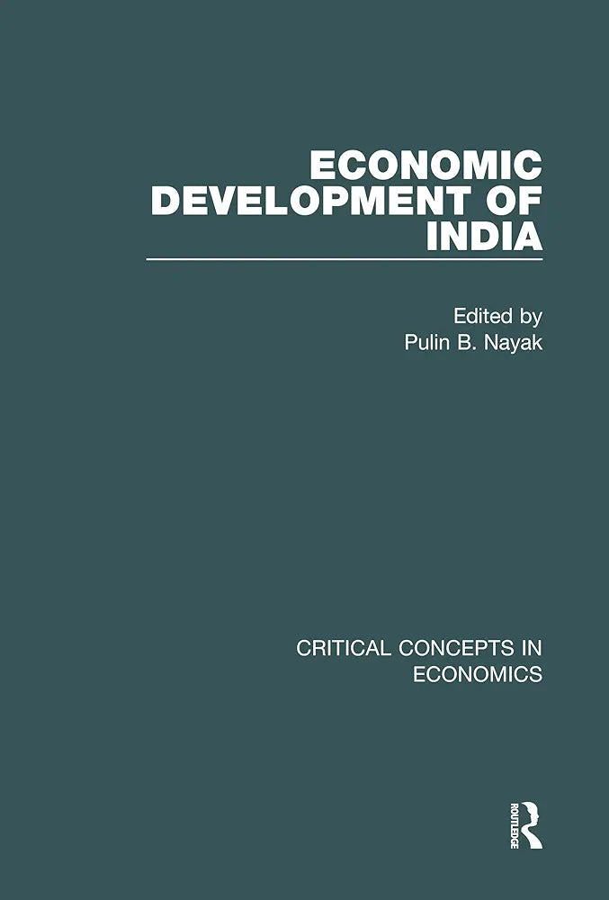 Pulin B. Nayak
Economic Development of India (Critical Concepts in Economics) (Set of 4 Volume)