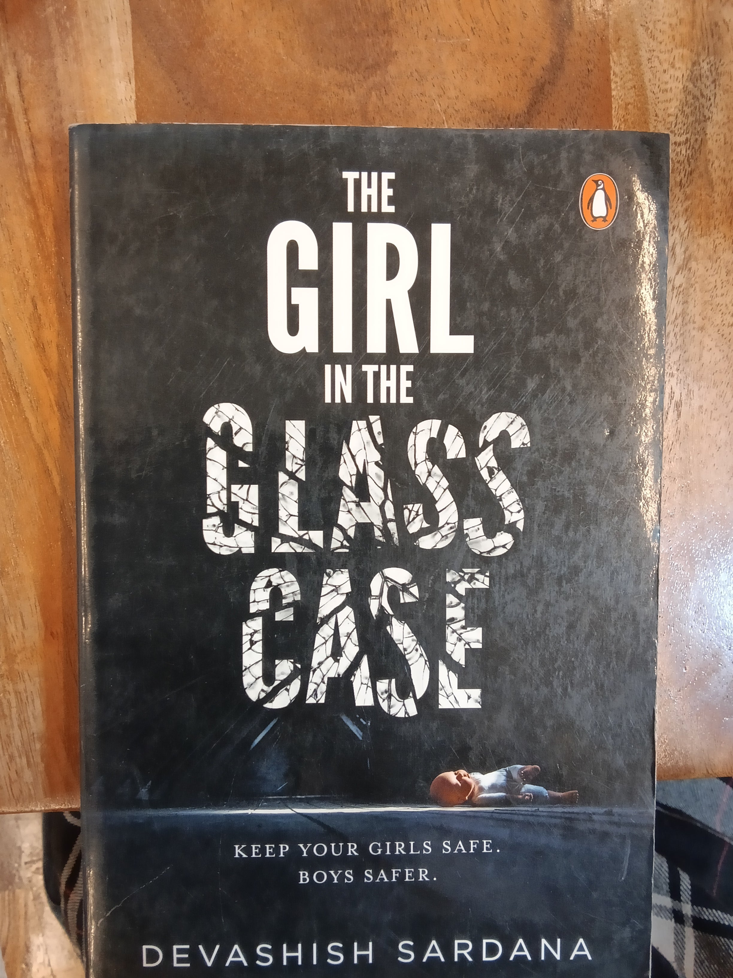 The Girl in the Glass Case: Keep Your Girls Safe. Boys Safer.
Book by Devashish Sardana