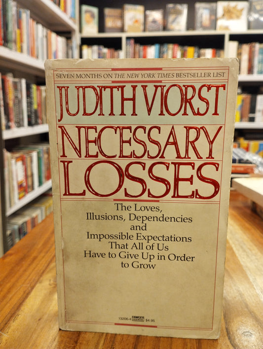 Necessary Losses: The Loves, Illusions, Dependencies and Impossible Expectations