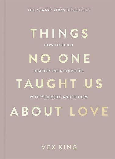 Things No One Taught Us About Love: How to Build Healthy Relationships with Yourself and Others Paperback – 2 May 2024
by Vex King (Author)