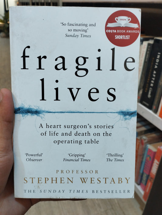 Fragile Lives: A Heart Surgeon’s Stories of Life and Death on the Operating Table